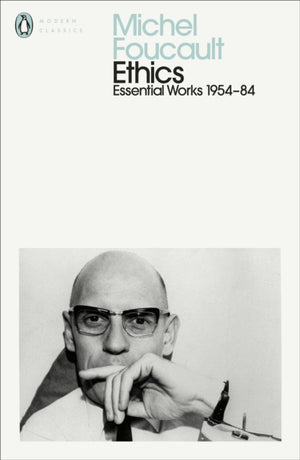Ethics, Subjectivity and Truth: Essential Works of Michel Foucault 1954-1984