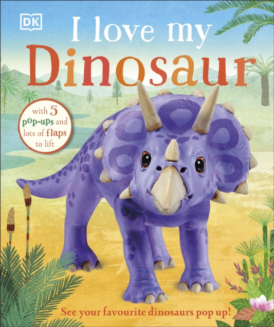 Book cover of: I Love My Dinosaur. By: DK Publishing
