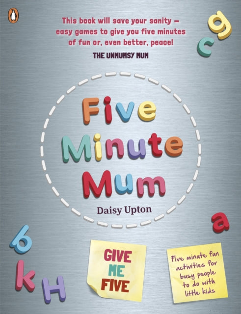 Book cover of: Five Minute Mum: Give Me Five. By: Daisy Upton