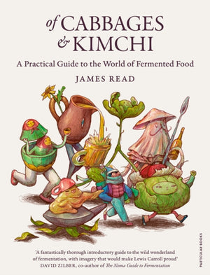 Of Cabbages and Kimchi, A Practical Guide to the World of Fermented Food