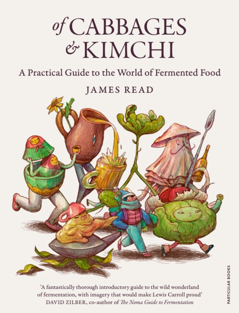 Of Cabbages and Kimchi, A Practical Guide to the World of Fermented Food 9780241455005 James Read
