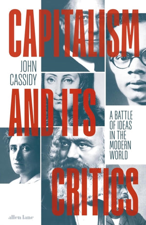 Capitalism and Its Critics, A Battle of Ideas in the Modern World
