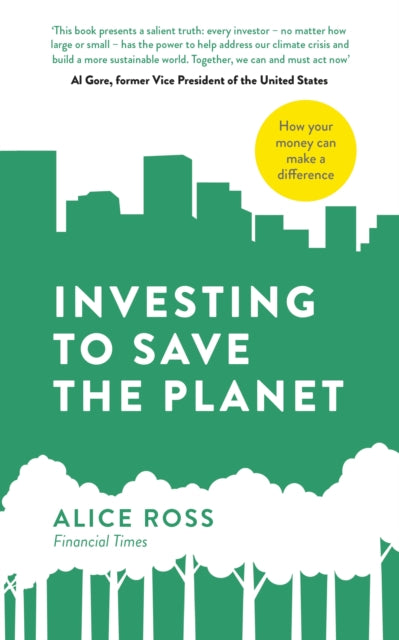 Book cover of: Investing To Save The Planet. By: Alice Ross