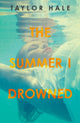 Book cover of: Summer I Drowned. By: Taylor Hale