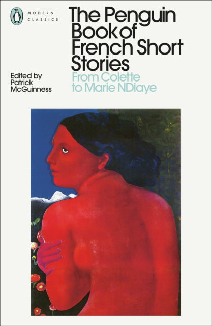 Penguin Book of French Short Stories: 2, From Colette to Marie NDiaye 9780241462065 Patrick McGuinness