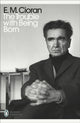 Trouble With Being Born 9780241467275 E. M. Cioran