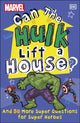 Book cover of: Marvel Can The Hulk Lift a House?. By: DK Publishing