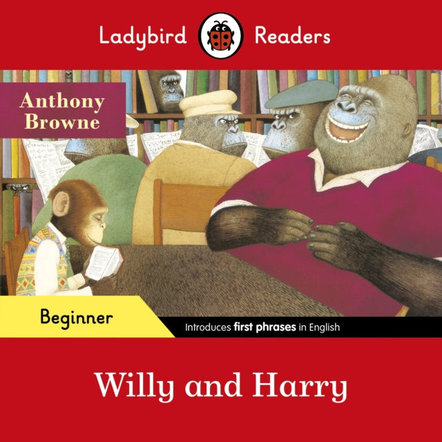 Book cover of: Ladybird Readers Beginner Level - Anthony Browne - Willy and Harry (ELT Graded Reader). By: Anthony Browne