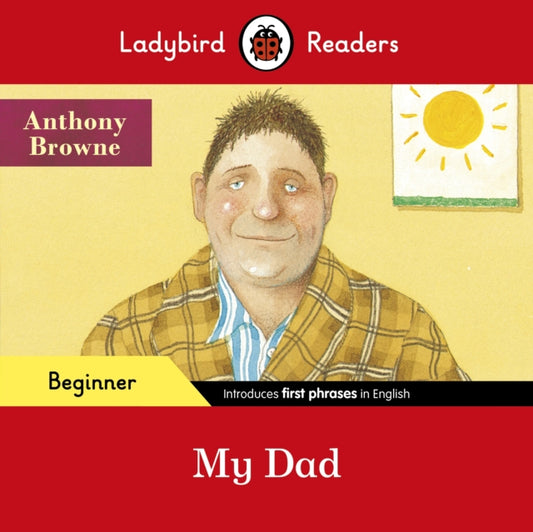Book cover of: Ladybird Readers Beginner Level - Anthony Browne - My Dad (ELT Graded Reader)