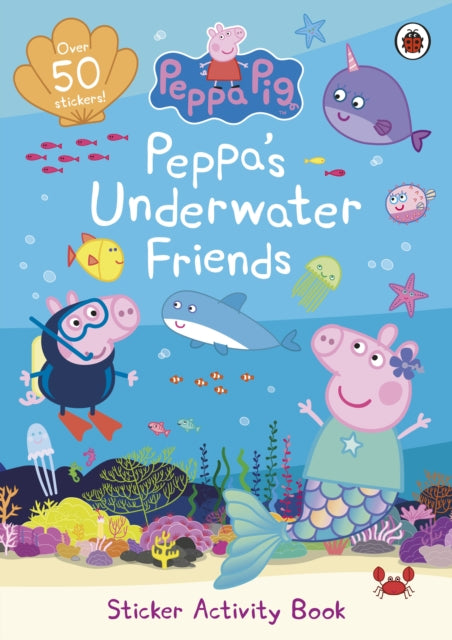 Peppa Pig: Peppa's Underwater Friends, Sticker Activity Book 9780241476727 Peppa Pig