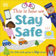 Book cover of: This Is How We Stay Safe. By: DK Publishing