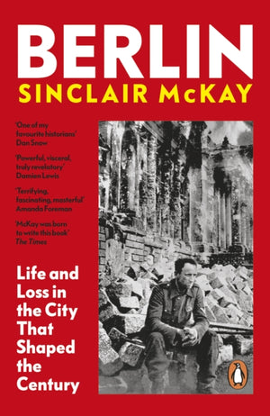Berlin, Life and Loss in the City That Shaped the Century