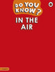 Book cover of: Do You Know? Level 2 - In the Air. By: Ladybird