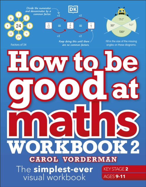 Book cover of: How to be Good at Maths Workbook 2, Ages 9-11 (Key Stage 2). By: Carol Vorderman