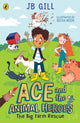 Ace and the Animal Heroes: The Big Farm Rescue 9780241514467 J. B. Gill