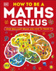 Book cover of: How to be a Maths Genius. By: DK Publishing