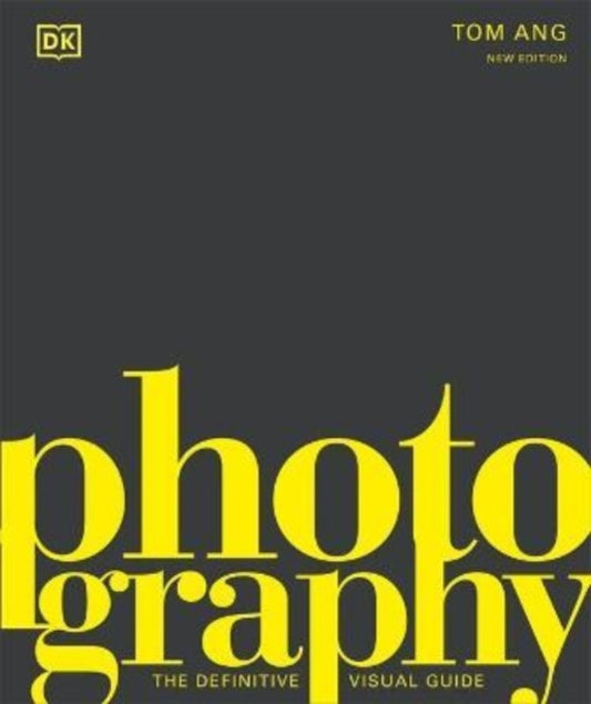 Photography, The Definitive Visual History 9780241515877 Tom Ang