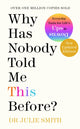 Book cover of: Why Has Nobody Told Me This Before?. By: Julie Smith