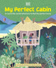 Book cover of: My Perfect Cabin. By: DK Publishing