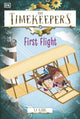 Book cover of: Timekeepers: First Flight. By: DK Publishing