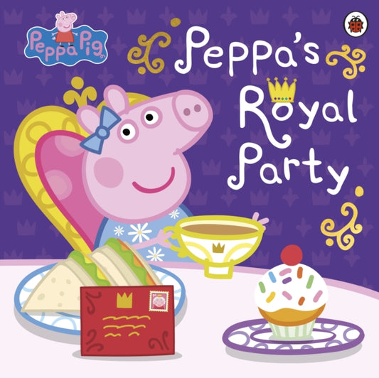 Peppa Pig: Peppa's Royal Party, Celebrate A Royal Weekend 9780241543429 Peppa Pig