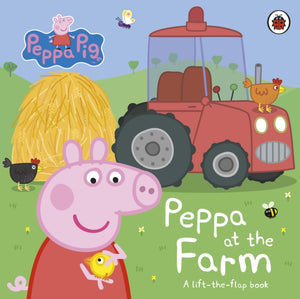 Peppa Pig: Peppa at the Farm, A Lift-the-Flap Book