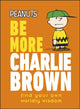 Book cover of: Peanuts Be More Charlie Brown. By: DK Publishing