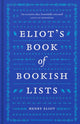 Book cover of: Eliot's Book of Bookish Lists. By: Henry Eliot