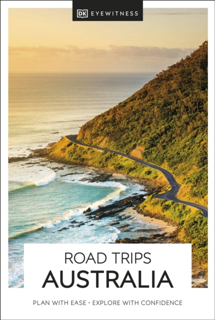 Book cover of: DK Road Trips Australia. By: DK Eyewitness