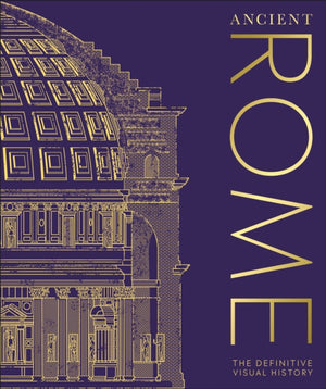 Ancient Rome, The Definitive Visual History