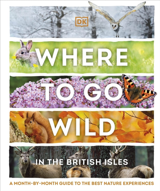 Book cover of: Where to Go Wild in the British Isles. By: DK Publishing