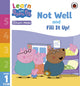 Book cover of: Learn with Peppa Phonics Level 1 Book 7 – Not Well and Fill it Up! (Phonics Reader). By: Peppa Pig