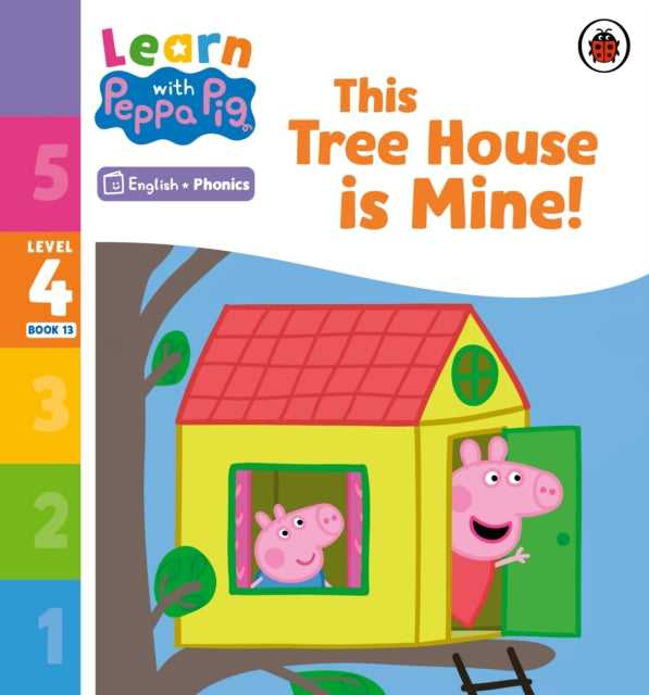 Book cover of: Learn with Peppa Phonics Level 4 Book 13 – This Tree House is Mine! (Phonics Reader). By: Peppa Pig