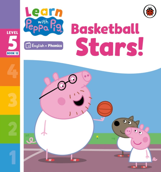 Book cover of: Learn with Peppa Phonics Level 5 Book 12 – Basketball Stars! (Phonics Reader). By: Peppa Pig