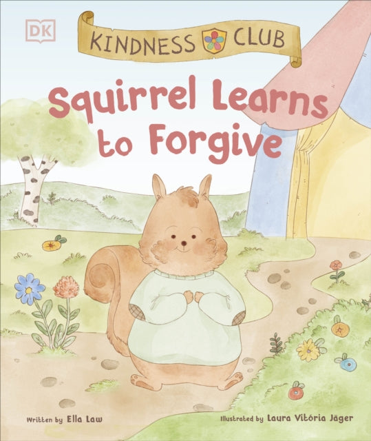 Book cover of: Kindness Club Squirrel Learns to Forgive. By: Ella Law
