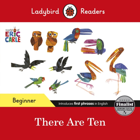 Book cover of: Ladybird Readers Beginner Level - Eric Carle -There Are Ten (ELT Graded Reader). By: Eric Carle