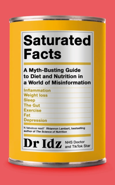 Saturated Facts, A Myth-Busting Guide to Diet and Nutrition in a World of Misinformation 9780241588222 Idz