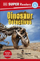 Book cover of: DK Super Readers Level 4 Dinosaur Detectives. By: DK Publishing