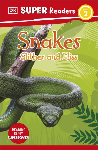 Book cover of: DK Super Readers Level 2 Snakes Slither and Hiss. By: DK Publishing