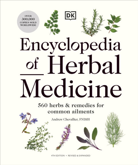 Encyclopedia of Herbal Medicine New Edition, 560 Herbs and Remedies for Common Ailments