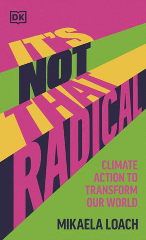 It's Not That Radical, Climate Action to Transform Our World