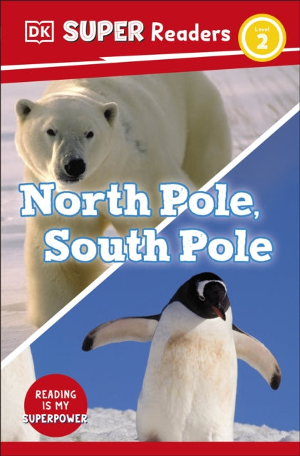 Book cover of: DK Super Readers Level 2 North Pole, South Pole. By: DK Publishing