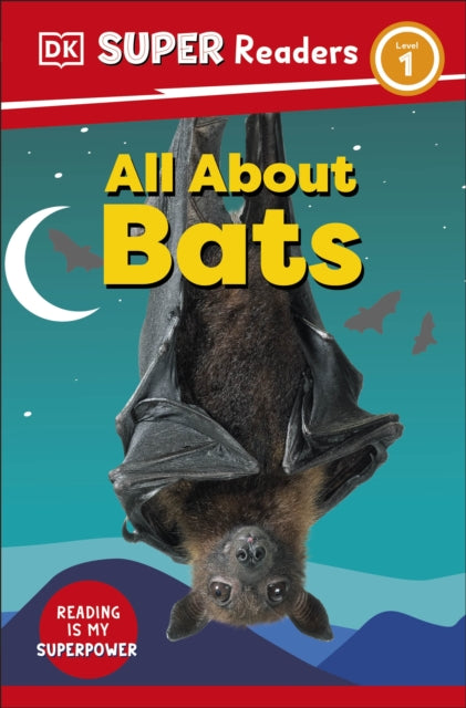 Book cover of: DK Super Readers Level 1 All About Bats. By: DK Publishing