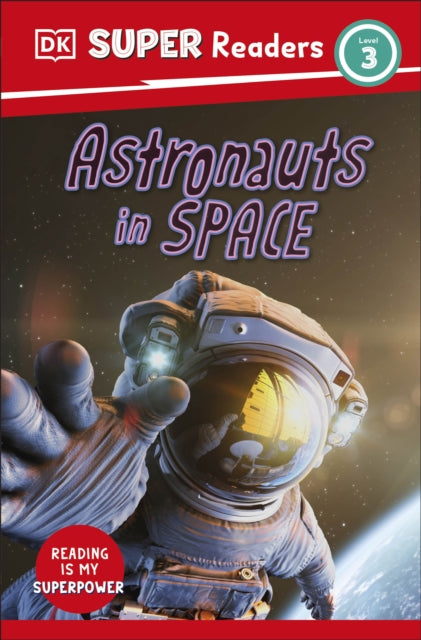 Book cover of: DK Super Readers Level 3 Astronauts in Space. By: DK Publishing