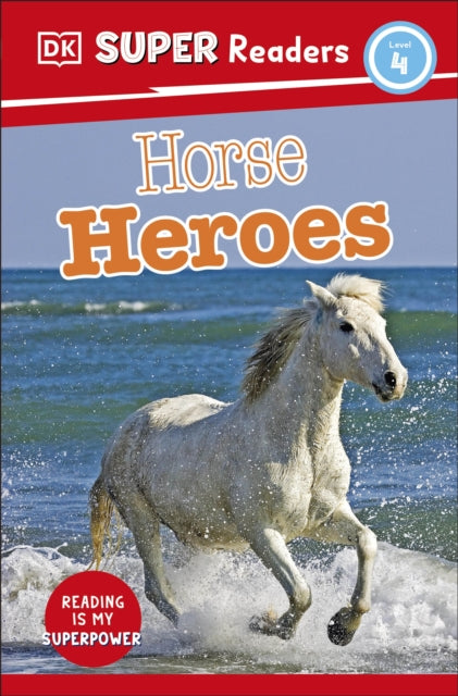 Book cover of: DK Super Readers Level 4 Horse Heroes. By: DK Publishing