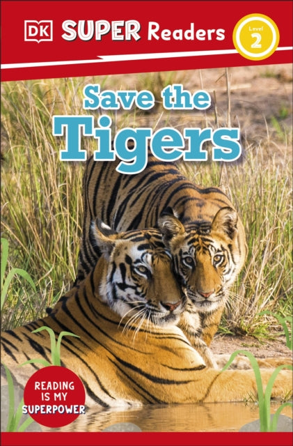 Book cover of: DK Super Readers Level 2 Save the Tigers. By: DK Publishing