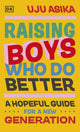 Book cover of: Raising Boys Who Do Better. By: Uju Asika