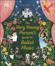 Very Young Person's Guide to Ballet Music 9780241611999 DK Publishing