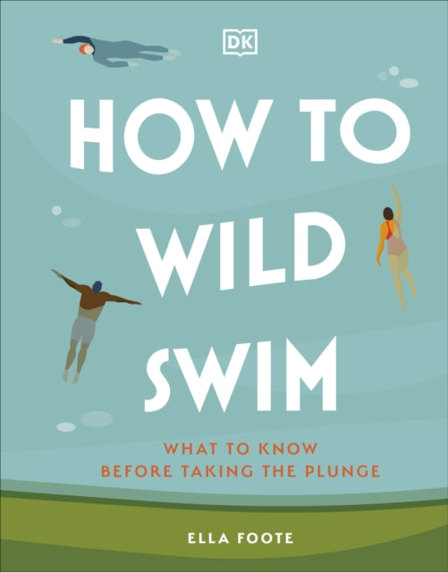 Book cover of: How to Wild Swim. By: Ella Foote