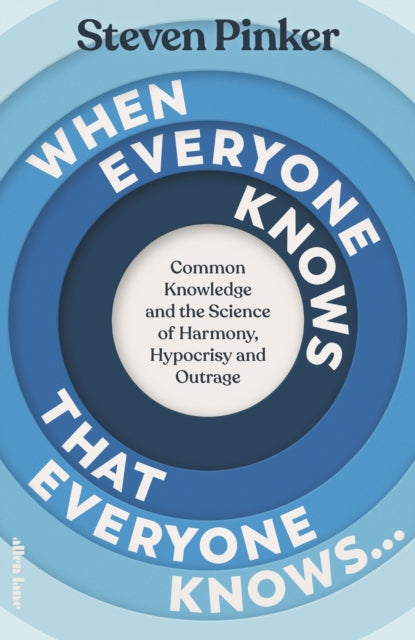 When Everyone Knows That Everyone Knows..., Common Knowledge and the Science of Harmony, Hypocrisy and Outrage 9780241618820 Steven Pinker